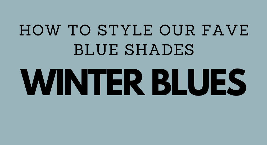 Winter Blues: How to Style Our Fave Blue Shades!