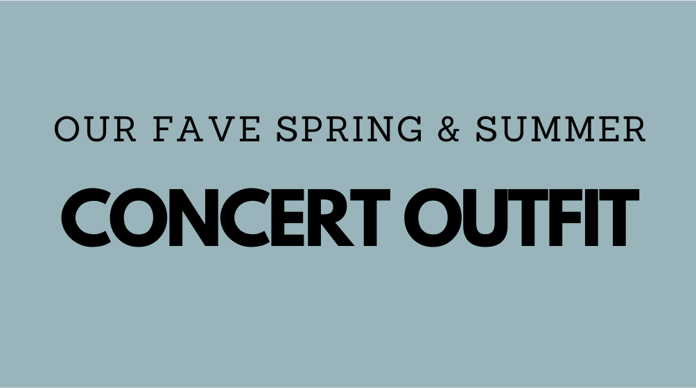 Our Fave Spring & Summer Concert Outfit!