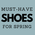 Must-Have Spring Shoes!